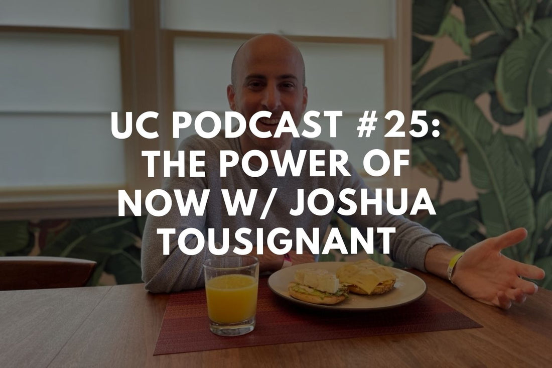 #25: The Power of Living in the Now w/ Joshua Tousignant