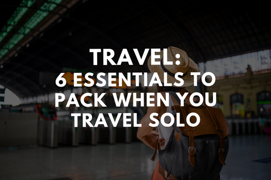Here Are The 6 Essentials To Pack When You Travel Solo
