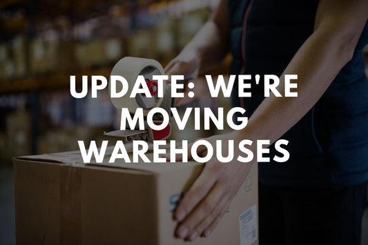 Update: We're Moving Warehouses