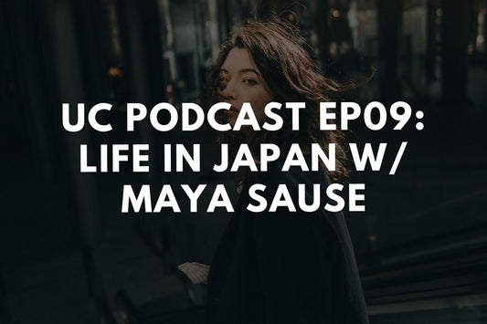 UC Podcast Ep. 09: Life in Japan w/ Maya Sause