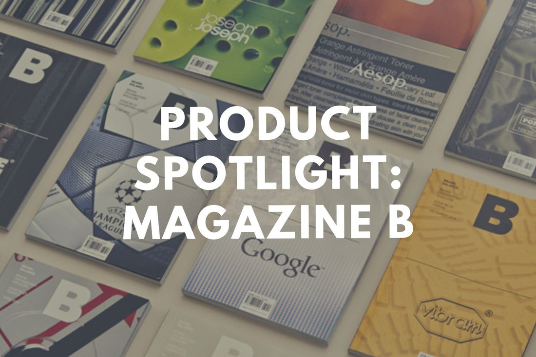 Product Spotlight: Magazine B