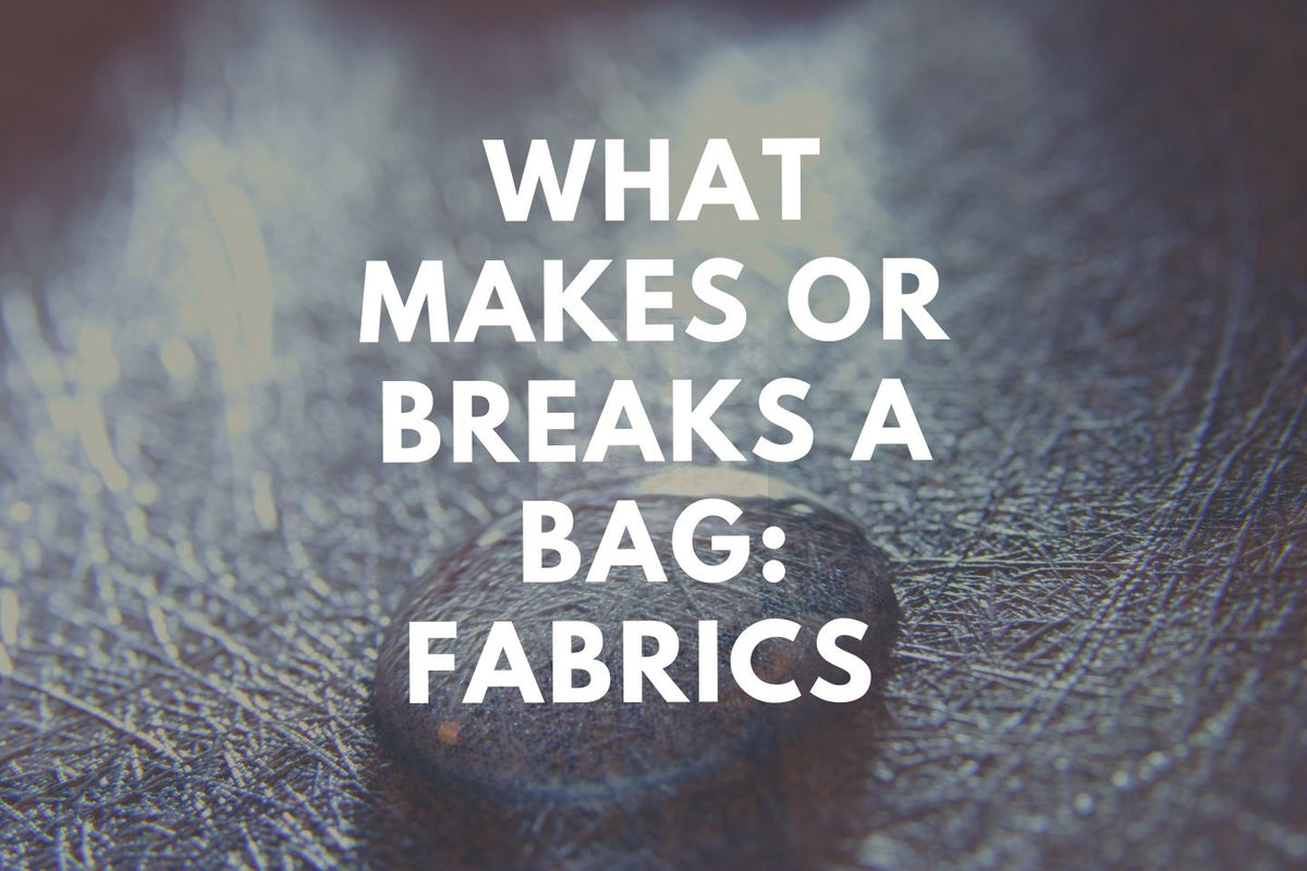 what-makes-or-breaks-a-bag-fabric-urbancred