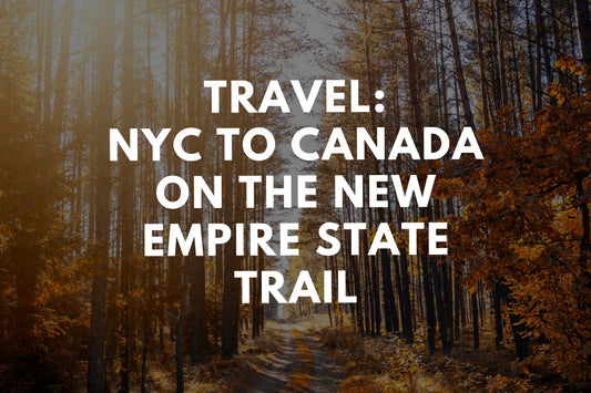Travel: NYC to Canada on the new Empire State Trail