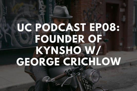 UC Podcast Ep. 8: Founder of Kynsho w/ George Crichlo‪w‬