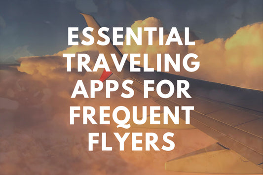 Essential Traveling Apps for the Frequent Flyer
