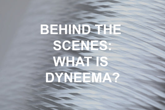 Behind the Scenes: What is Dyneema?