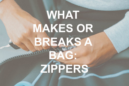 What Makes or Breaks a Bag: Zippers