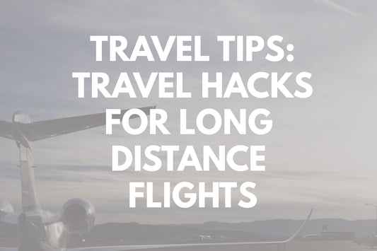 Travel Hacks for Long Distance Flights